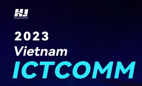 هوِيجو في معرض الاتصالات وتكنولوجيا المعلومات ICT VIETNAM COMM2023 خلال الفترة 08-10 يونيو 2023